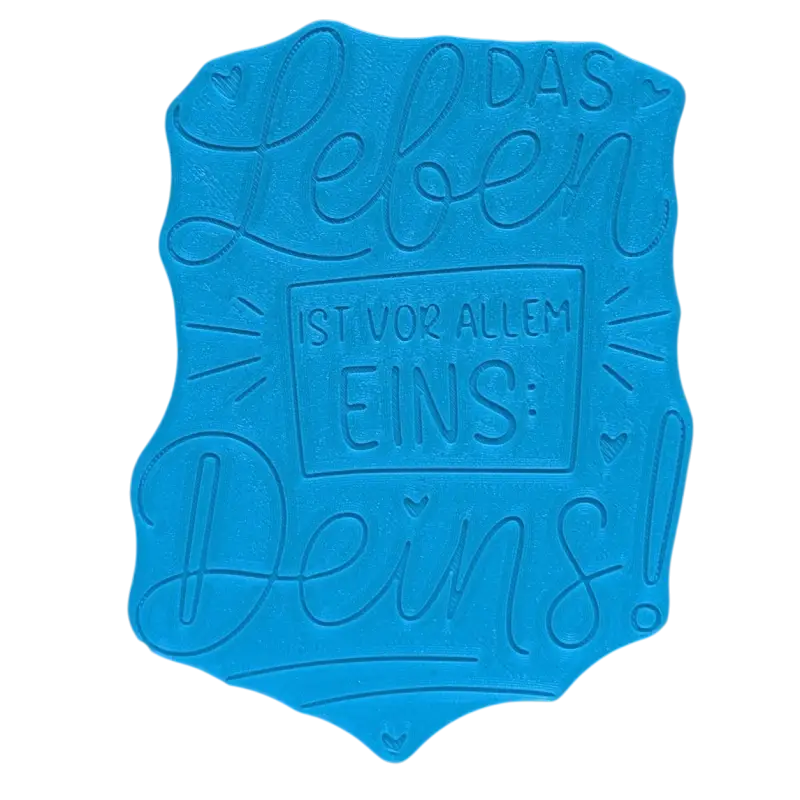 Das Leben ist vor allem eins: Deins! Töpferstempel - Spruchstempel