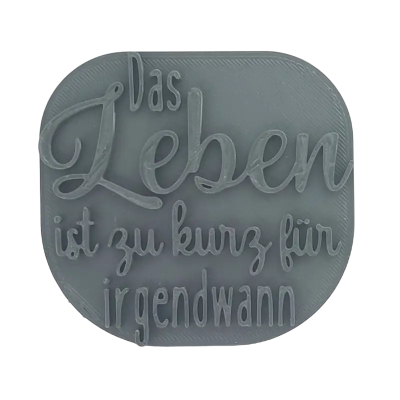 Das Leben ist zu kurz für irgendwann - Stempel - Spruchstempel
