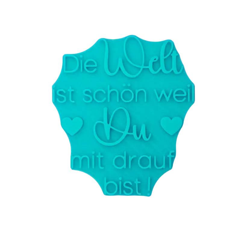 Die Welt ist schön weil du mit drauf bist - Stempel - 10cm - Spruchstempel