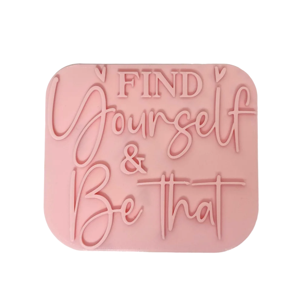 Find yourself & be that - Prägestempel mit passendem Ausstecher - 12cm - Spruchstempel