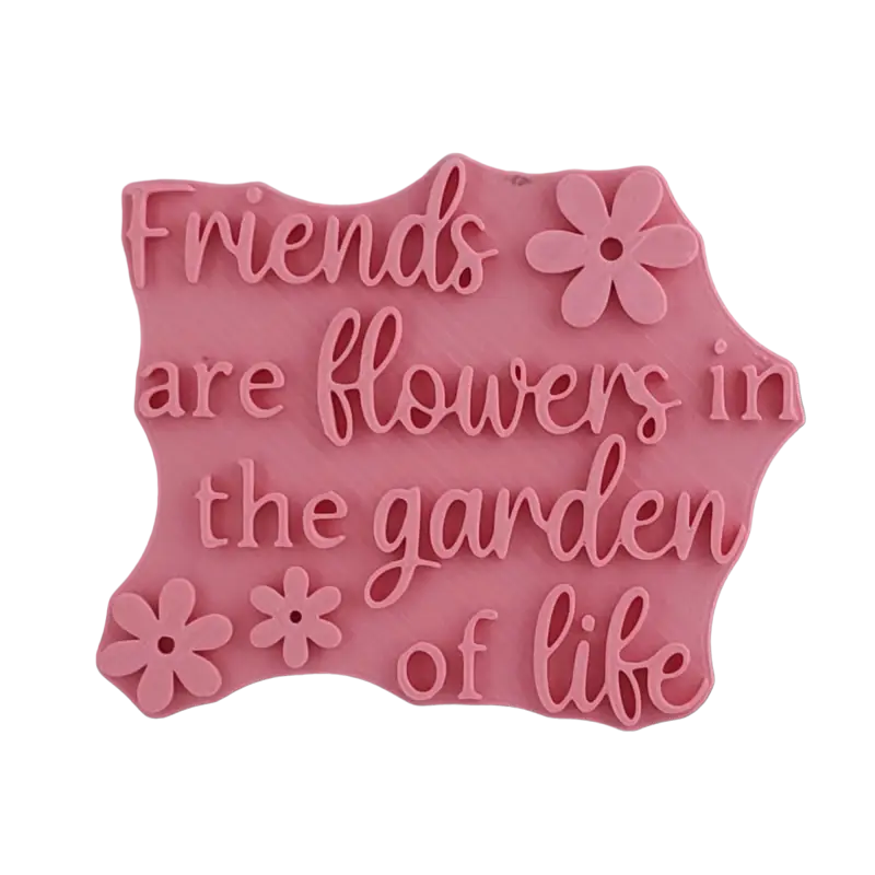 Friends are flowers in the garden of life- Stempel - Spruchstempel