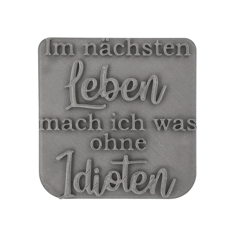 Im nächsten Leben mach ich was ohne Idioten - Stempel - Spruchstempel