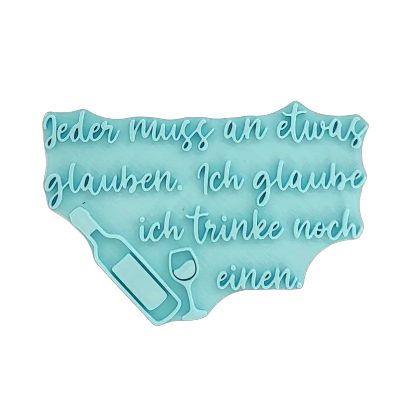 Jeder muss an etwas glauben. Ich glaube ich trinke noch einen. - Stempel - Spruchstempel