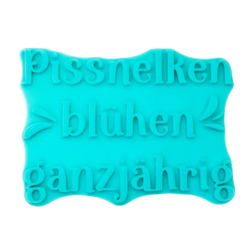 Pissnelken blühen ganzjährig - Stempel - Spruchstempel