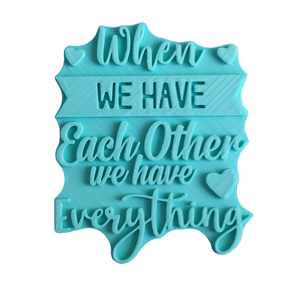 When we have each other we have everything - Stempel - 12cm - Spruchstempel