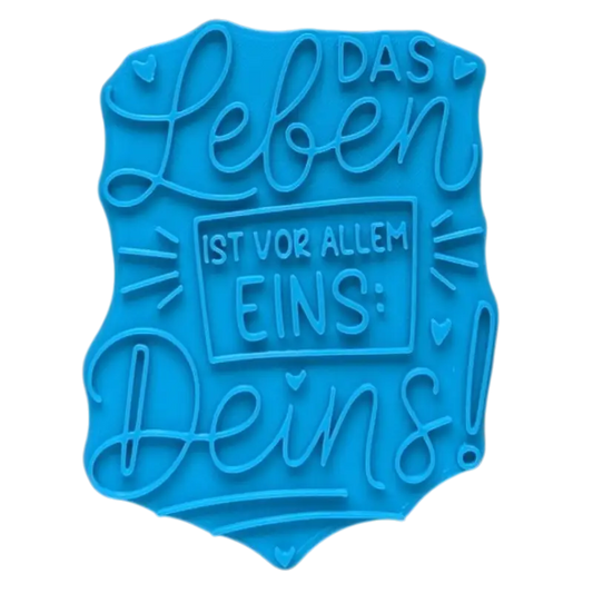 Das Leben ist vor allem eins: Deins! Töpferstempel - Spruchstempel