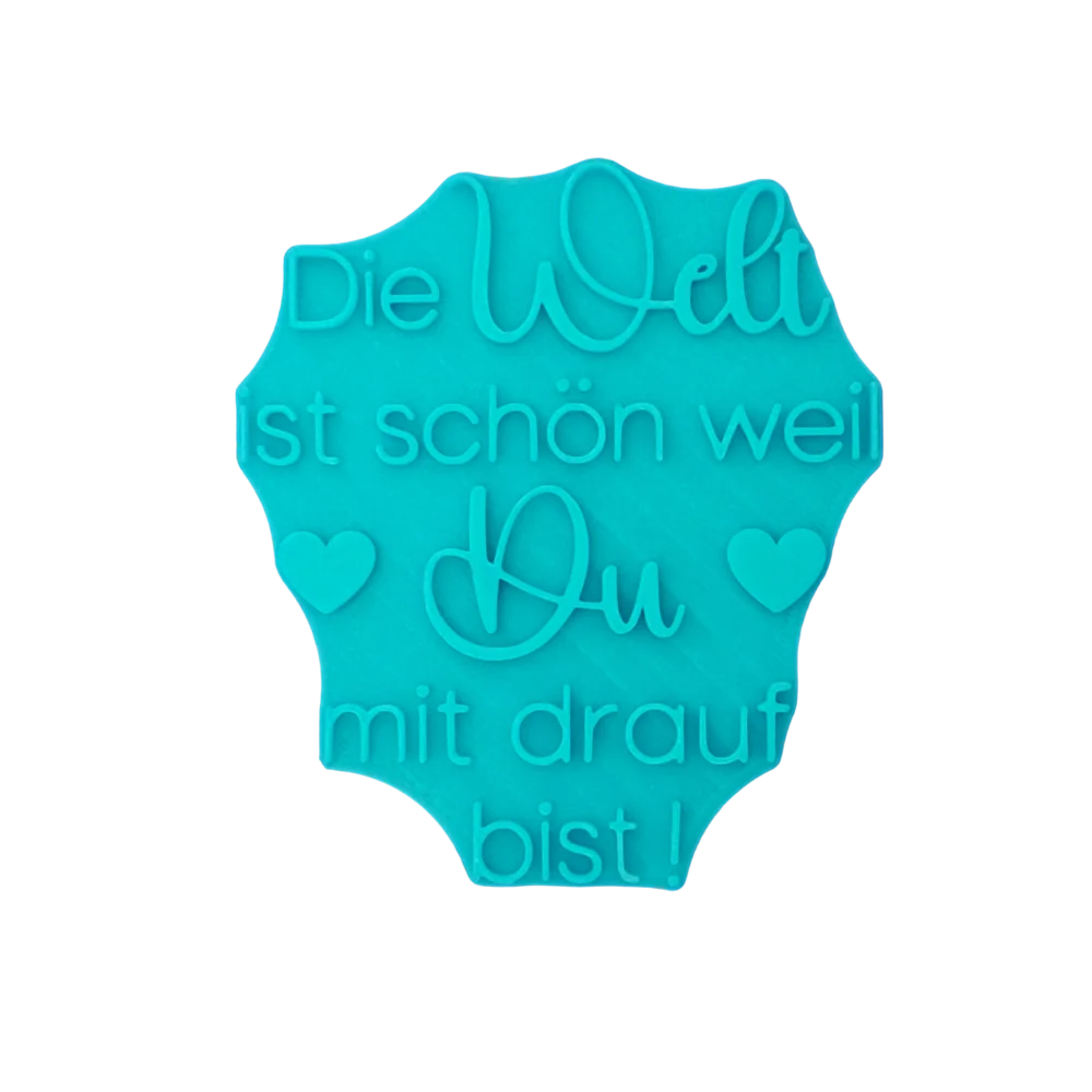 Die Welt ist schön weil du mit drauf bist - Stempel - 10cm - Spruchstempel