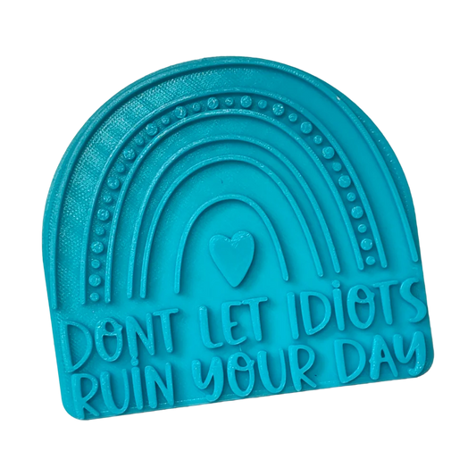 Dont let idiots ruin your day - Stempel - 10cm - Spruchstempel