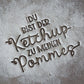 Du bist der Ketchup zu meinen Pommes - Stempel - Spruchstempel