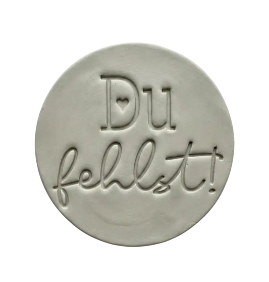 Du Fehlst - Tonstempel - Spruchstempel