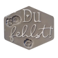 Du Fehlst - Tonstempel - Spruchstempel