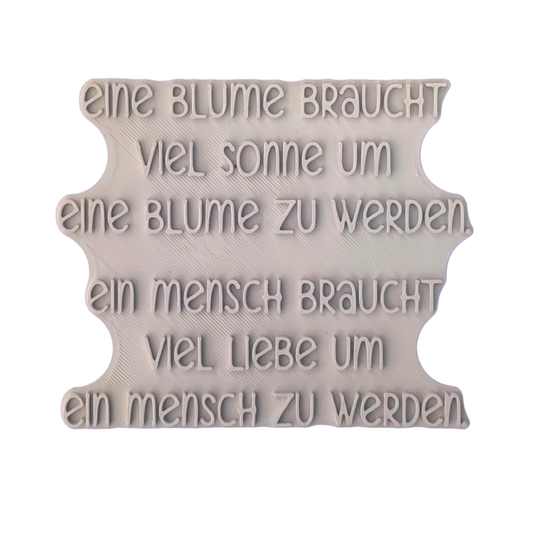 Eine Blume braucht viel Sonne um eine Blume zu werden. Ein mensch braucht viel Liebe um ein Mensch zu werden - Stempel
