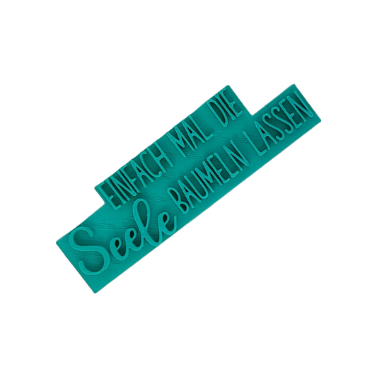 Einfach mal die Seele baumeln lassen - Prägestempel - Minseart