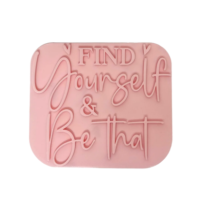 Find yourself & be that - Prägestempel mit passendem Ausstecher - 12cm - Spruchstempel