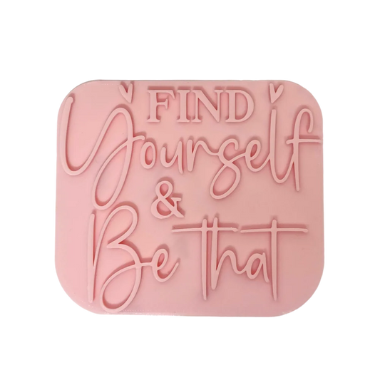 Find yourself & be that - Prägestempel mit passendem Ausstecher - 12cm - Spruchstempel