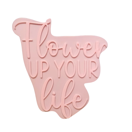 Flower up your life - Stempel - Spruchstempel