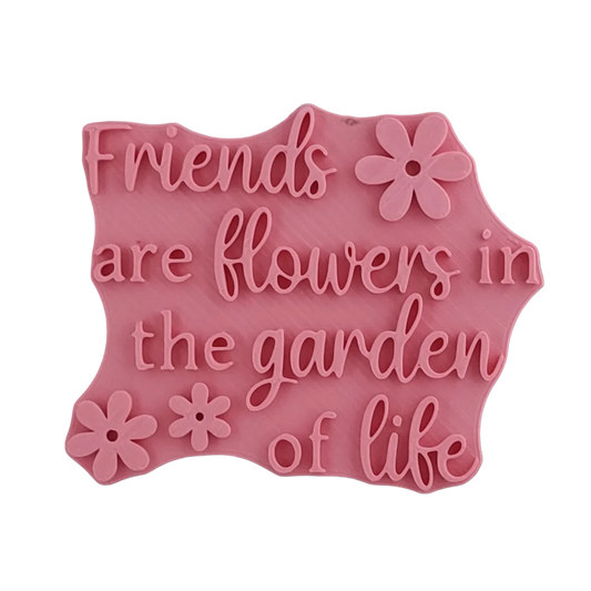 Friends are flowers in the garden of life- Stempel - Spruchstempel