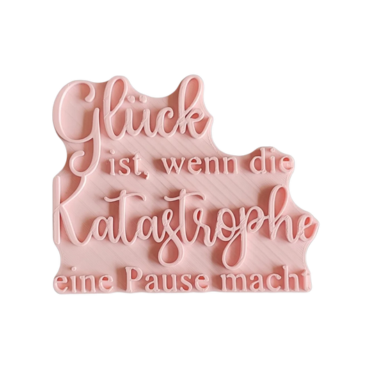 Glück ist wenn die Katastrophe eine Pause macht - Stempel - Minseart