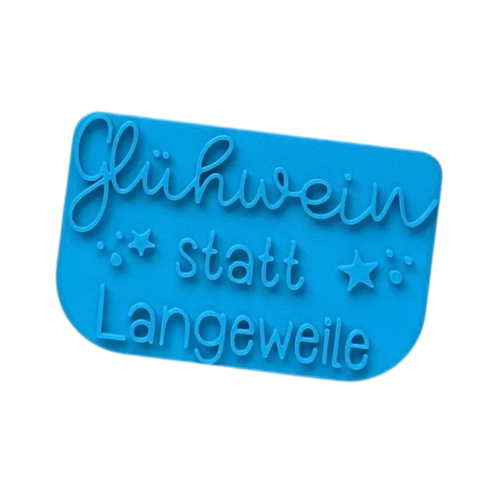 Glühwein statt Langeweile - Keramikstempel Prägestempel - Spruchstempel