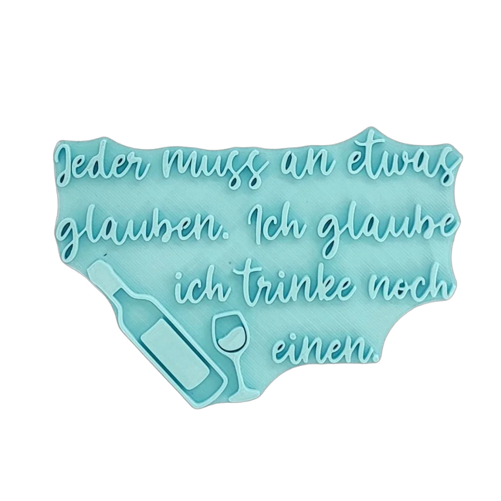 Jeder muss an etwas glauben. Ich glaube ich trinke noch einen. - Stempel - Spruchstempel