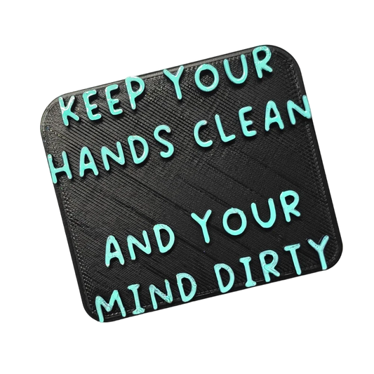 Keep your hands clean and your mind dirty - Stempel - 7cm - Spruchstempel