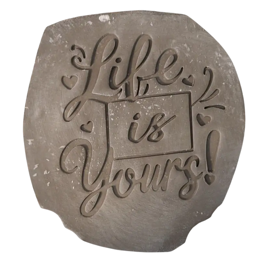 Life is yours - Töpferstempel - Spruchstempel