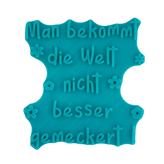 Man bekommt die Welt nicht besser gemeckert - Stempel - Minseart