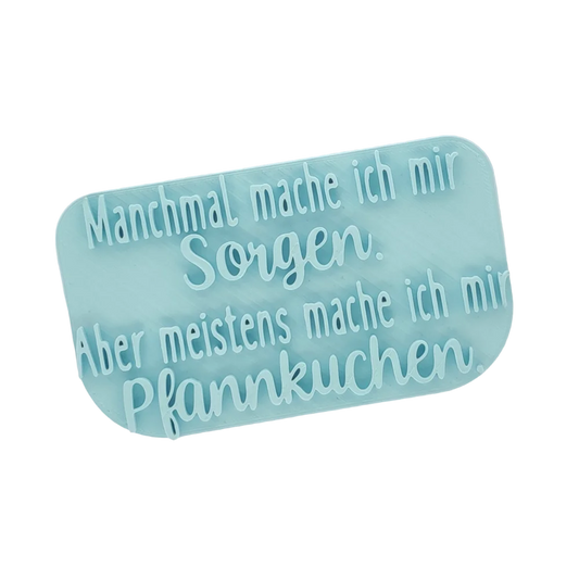 Manchmal mache ich mir Sorgen. Aber meistens mache ich mir Pfannkuchen - Stempel - Spruchstempel