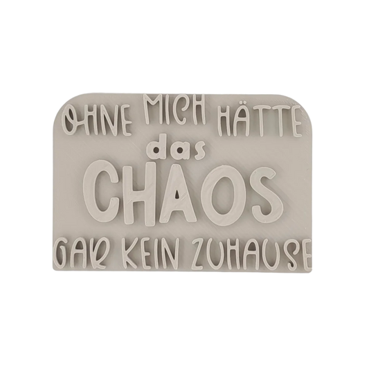 Ohne mich hätte das Chaos gar kein Zuhause - Stempel - Spruchstempel