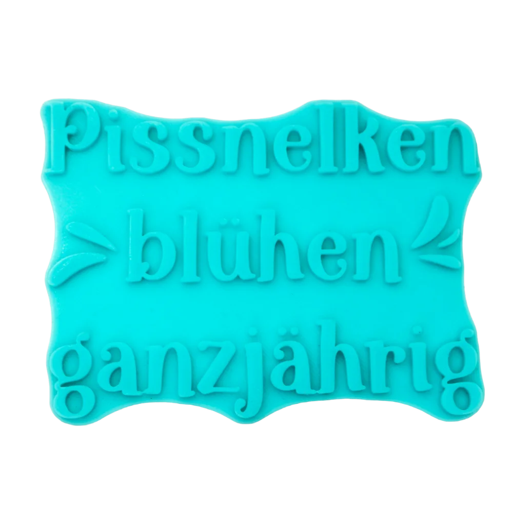 Pissnelken blühen ganzjährig - Stempel - Spruchstempel