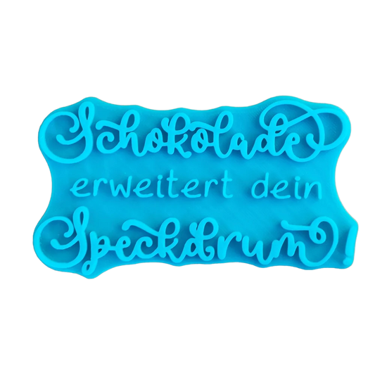 Schokolade erweitert dein Speckdrum - Stempel - Spruchstempel