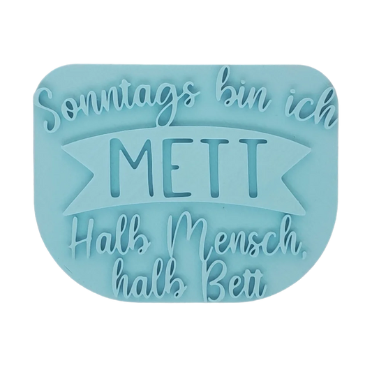 Sonntags bin ich Mett - Halb Mensch halb Bett - Stempel - Spruchstempel