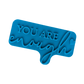 You are enough - Töpferstempel - Spruchstempel